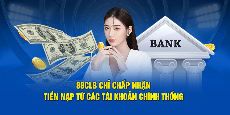 Những điều tân thủ cần phải lưu ý khi nạp tiền 88CLB