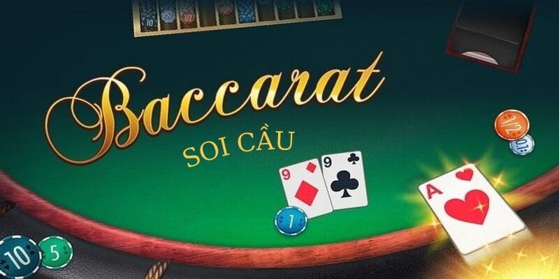 Tổng quan nhất về soi cầu Baccarat