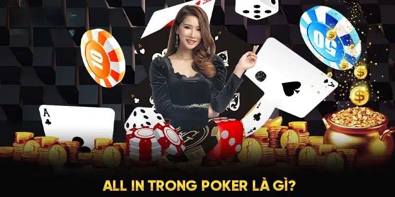 Cập nhật thông tin về thao tác cược all in trong Poker là gì?