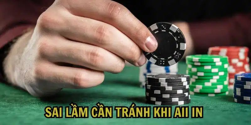 Sai lầm cần tránh khi tham gia cược all in trong Poker là gì